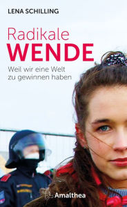 Title: Radikale Wende: Weil wir eine Welt zu gewinnen haben, Author: Lena Schilling