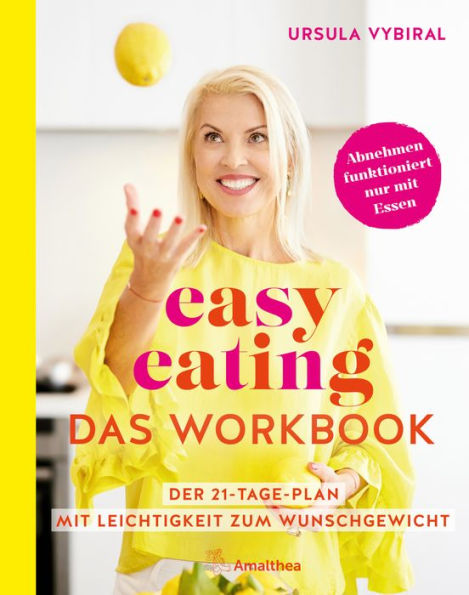 easy eating - Das Workbook: Der 21-Tage-Plan: Mit Leichtigkeit zum Wunschgewicht