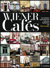 Title: Wiener Cafés: Ein lexikales Sammelsurium rund ums Kaffeehaus, Author: Martin Czapka