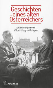 Title: Geschichten eines alten Österreichers: Erinnerungen, Author: Alfons Clary-Aldringen