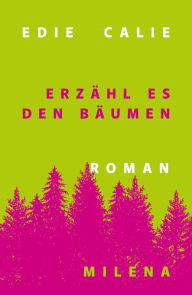 Title: Erzähl es den Bäumen, Author: Edie Calie