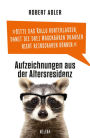 Bitte das Rollo runterlassen, damit die drei Waschbären draußen nicht reinschauen können: Aufzeichnungen aus der Altersresidenz
