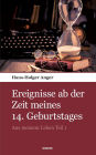 Ereignisse ab der Zeit meines 14. Geburtstages: Aus meinem Leben Teil 1