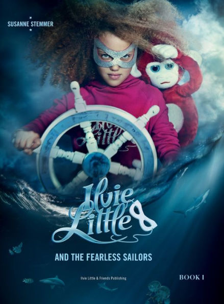 ILVIE LITTLE AND THE FEARLESS SAILORS - Book I