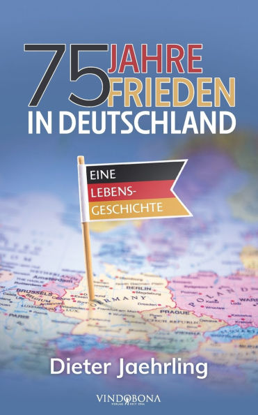 75 Jahre Frieden in Deutschland: Eine Lebensgeschichte