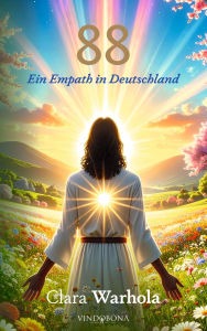Title: 88 - Ein Empath in Deutschland, Author: Clara Warhola