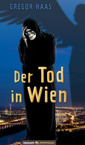 Title: Der Tod in Wien, Author: Gregor Haas