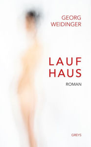 Title: LAUFHAUS: Roman, Author: Georg Weidinger
