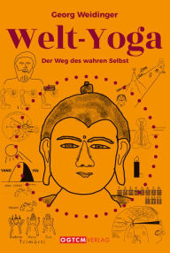 Title: Welt-Yoga: Der Weg des wahren Selbst, Author: Georg Weidinger