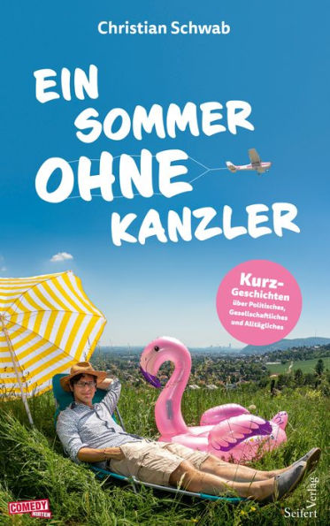 Ein Sommer ohne Kanzler: Kurz-Geschichten über Politisches, Gesellschaftliches und Alltägliches