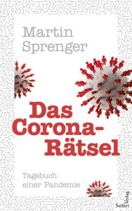 Title: Das Corona-Rätsel: Tagebuch einer Pandemie, Author: Martin Sprenger