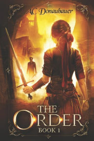 Title: The Order: Book 1, Author: A C Donaubauer