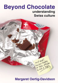 Title: Beyond Chocolate: Understanding Swiss culture, Author: Margaret Oertig-Davidson