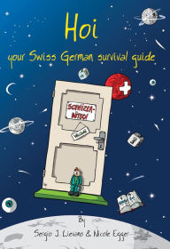 Title: Hoi: Your Swiss German survival guide, Author: Nicole Egger