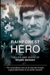 Free ebooks downloads for kindle Rainforest Hero: The Life and Death of Bruno Manser (export edition)