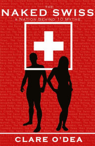 Title: The Naked Swiss: The Nation Behind 10 Myths, Author: The Five Chords