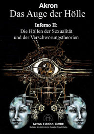 Title: Dantes Inferno II, Das Auge der Hölle: Die Höllen der Sexualität und der Verschwörungstheorien, Author: Akron Frey