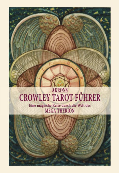 Akrons Crowley Tarot Führer: Eine magische Reise durch die Welt des MEGA THERION