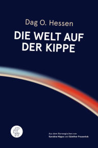 Title: Die Welt auf der Kippe, Author: Dag O. Hessen
