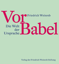 Title: Vor Babel, Author: Friedrich Weinreb