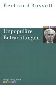 Title: Unpopuläre Betrachtungen, Author: Bertrand Russell