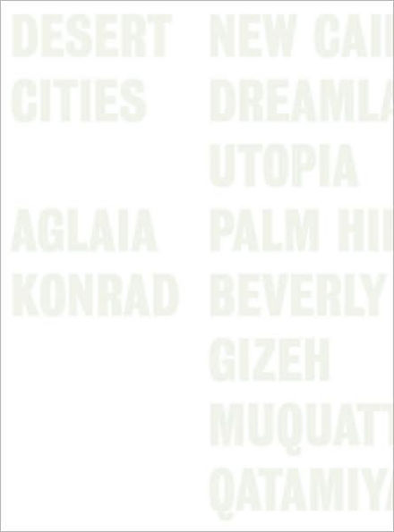 Aglaia Konrad: Desert Cities