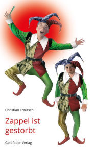 Title: Zappel ist gestorbt, Author: Christian Frautschi