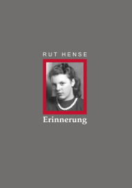 Title: Erinnerung: an eine Jugend in außergewöhnlicher Zeit. 1930-1955, Author: Rut Hense