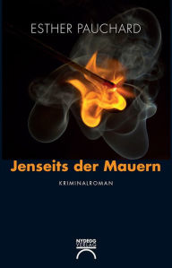 Title: Jenseits der Mauern: Kriminalroman, Author: Esther Pauchard