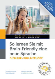 Title: So lernen Sie mit Brain-Friendly eine neue Fremdsprache: Birkenbihl-Methode 4.0 - Einführung und Software-Erklärung, Author: Emil Brunner