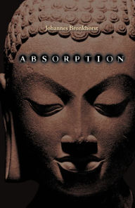 Title: Absorption. Human Nature and Buddhist Liberation, Author: Johannes Bronkhorst