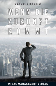 Title: Wenn die Zukunft kommt: Eine Anleitung zum langfristigen Denken, Author: Magnus Lindkvist