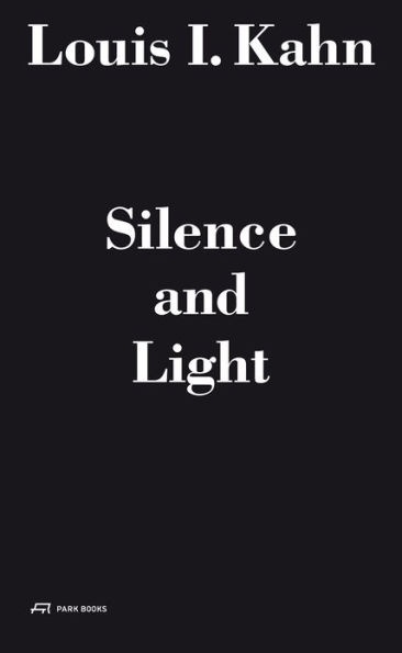 Louis I. Kahn - Silence and Light: The Lecture at ETH Zurich, February 12, 1969