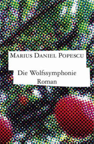 Title: Die Wolfssymphonie, Author: Marius Daniel Popescu