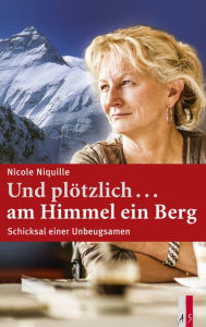 Title: Und plötzlich ...am Himmel ein Berg: Schicksal einer Unbeugsamen, Author: AS Verlag