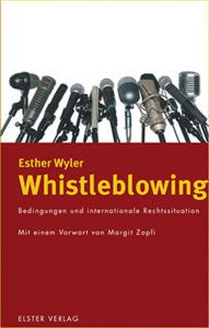 Title: Whistleblowing: Bedingungen und internationale Rechtssituation, Author: Esther Wyler