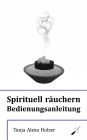 Spirituell räuchern - Bedienungsanleitung