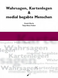 Title: Wahrsagen, Kartenlegen & medial begabte Menschen, Author: Emanuele Arielli