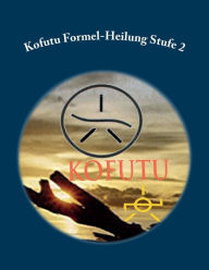 Title: Kofutu Formel-Heilung Stufe 2, Author: Energy-Teaching Ch Kofutu Europa