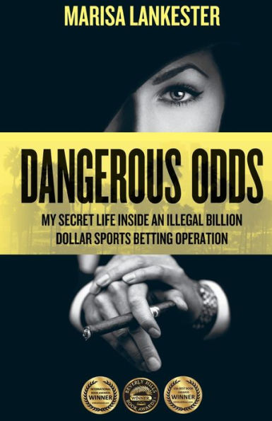 Dangerous Odds: My Secret Life Inside an Illegal Billion Dollar Sports Betting Operation
