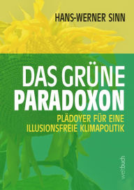 Title: Das grüne Paradoxon: Plädoyer für eine illusionsfreie Klimapolitik, Author: Prof. Hans-Werner Sinn