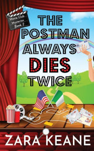 Title: The Postman Always Dies Twice (Movie Club Mysteries, Book 2), Author: Zara Keane