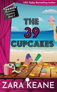 Title: The 39 Cupcakes (Movie Club Mysteries, Book 4), Author: Zara Keane