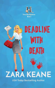 Title: Deadline with Death (Time-Slip Mysteries, Book 1), Author: Zara Keane