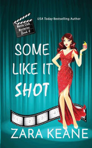 Title: Some Like It Shot (Movie Club Mysteries, Book 6), Author: Zara Keane