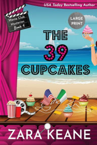 Title: The 39 Cupcakes (Movie Club Mysteries, Book 4): Large Print Edition, Author: Zara Keane