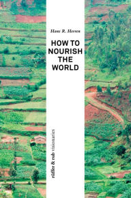 Title: How to Nourish the World, Author: Hans R. Herren