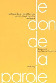 Title: Le don de la parole: Melanges offerts a Daniel Hameline pour son soixante-cinquieme anniversaire, Author: Nanine Charbonnel