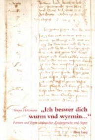 Title: «Ich beswer dich wurm vnd wyrmin...»: Formen und Typen altdeutscher Zaubersprueche und Segen, Author: Verena Holzmann