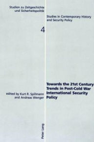 Title: Towards the 21st Century: Trends in Post-Cold War International Security Policy, Author: Kurt R. Spillmann